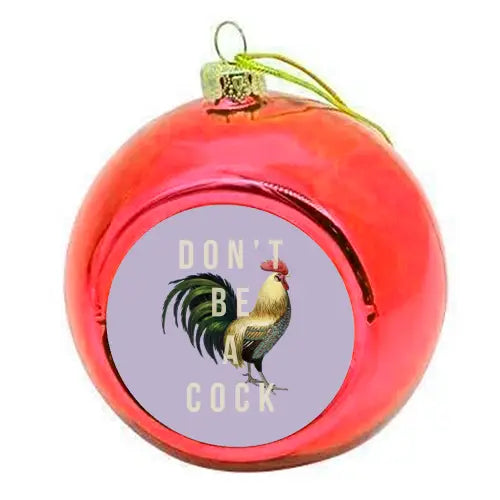 Don't Be a Cock Julekule, Rød - Art Wow