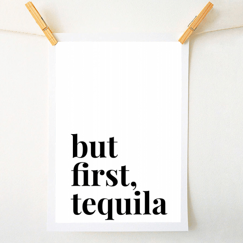 BUT FIRST TEQUILA BY TONI SCOTT Print - Art Wow - glott.no