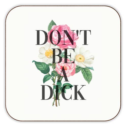 'Don't Be a Dick' By the 13 Prints - Coaster - Art Wow - glott.no
