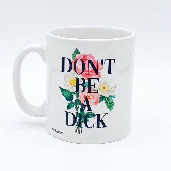 'Don't Be a Dick' - Mug - Art Wow - glott.no