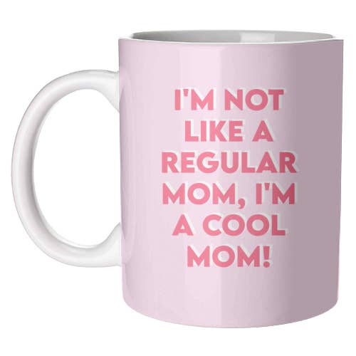 I'm Not Like A Regular Mom I'm A Cool Mom! - Mug - Art Wow - glott.no