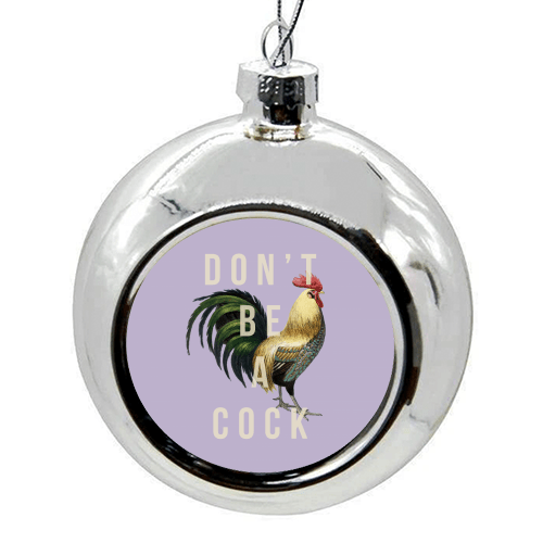 Don't Be a Cock Julekule, Sølv - Art Wow