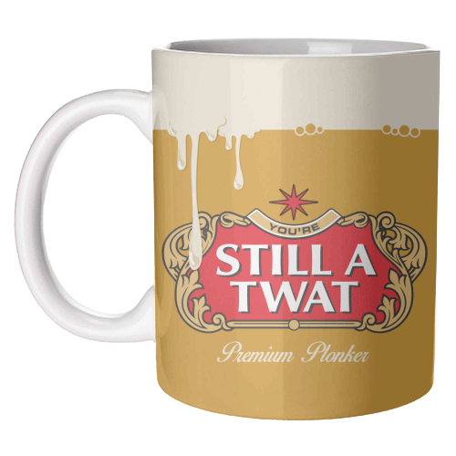 'You're Still A Twat' Mug - Art Wow - glott.no