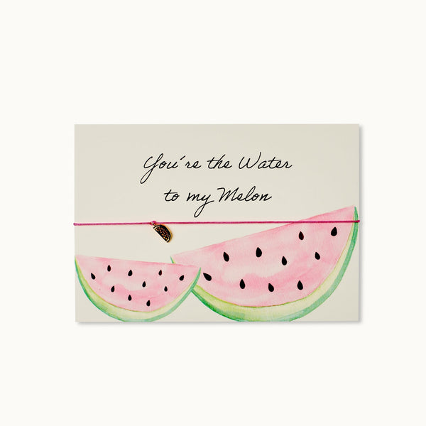 Bracelet Card: You are water to my Melon! - By Vivi - glott.no