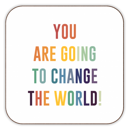You are going to change the world - Coaster - Art Wow - glott.no